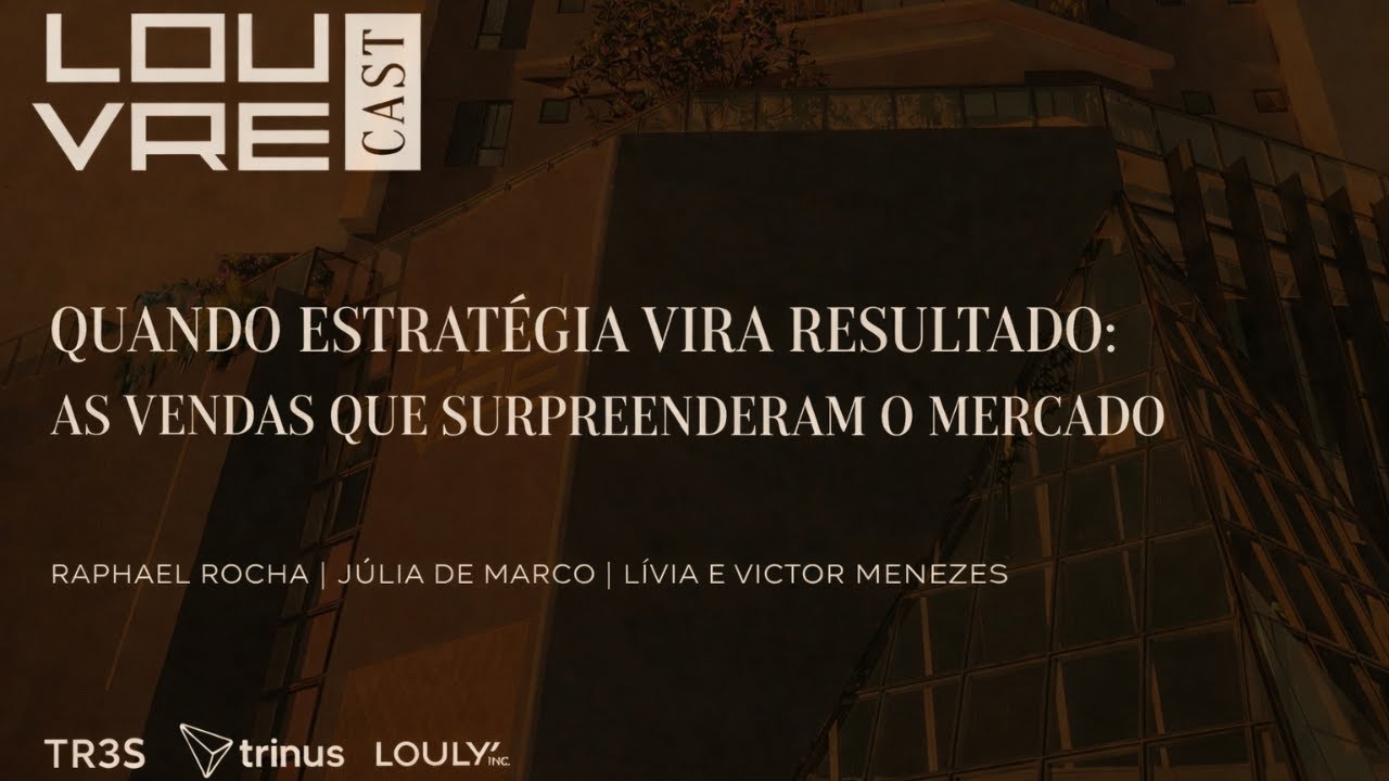 LOUVRE CAST - Quando estratégia vira resultado: as vendas que surpreenderam o mercado