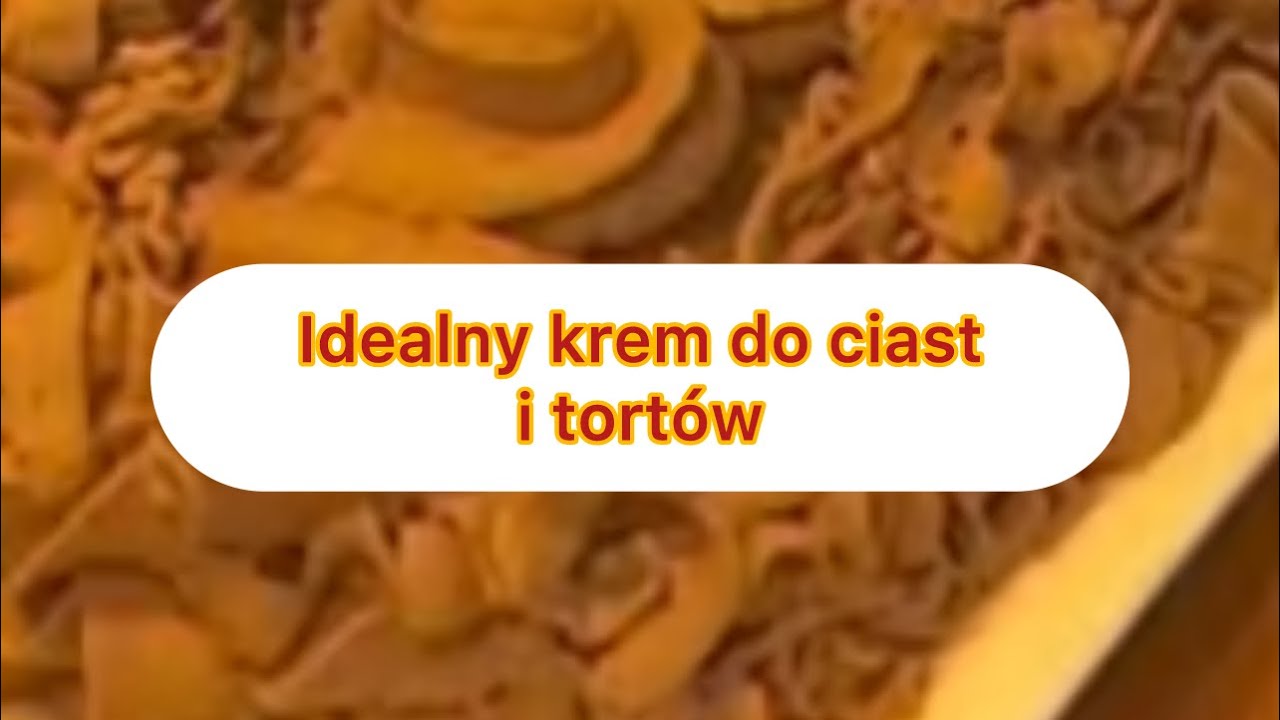 Idealny krem do tortów i ciast