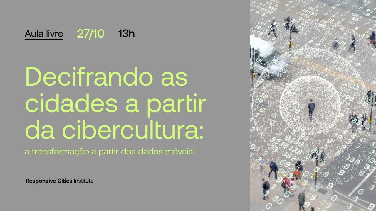 Decifrando as cidades a partir da cibercultura: a transformação a partir dos dados móveis.