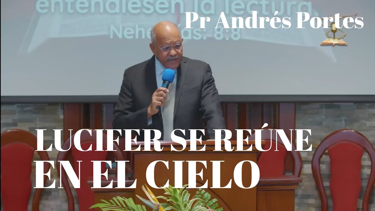 LUCIFER SE REÚNE EN EL CIELO - PASTOR ANDRÉS PORTES - A&R CANAL