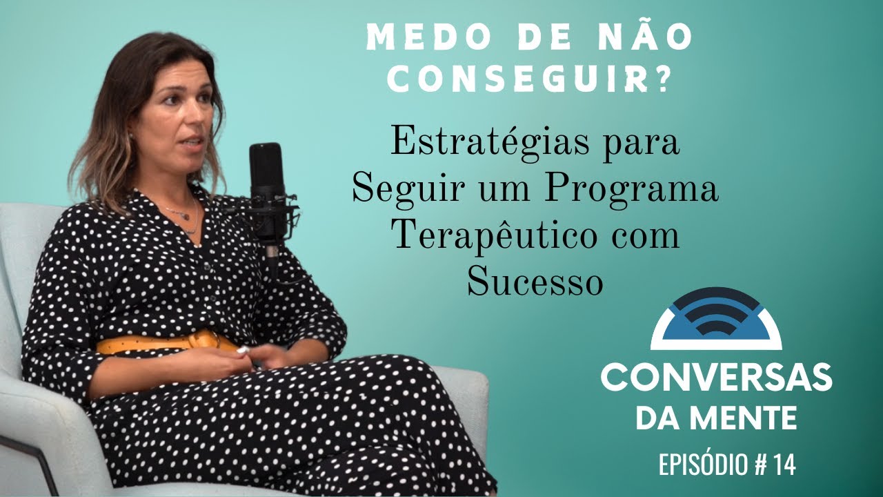Medo de Não Conseguir? Estratégias para Seguir um Programa Terapêutico com Sucesso - Episódio 14
