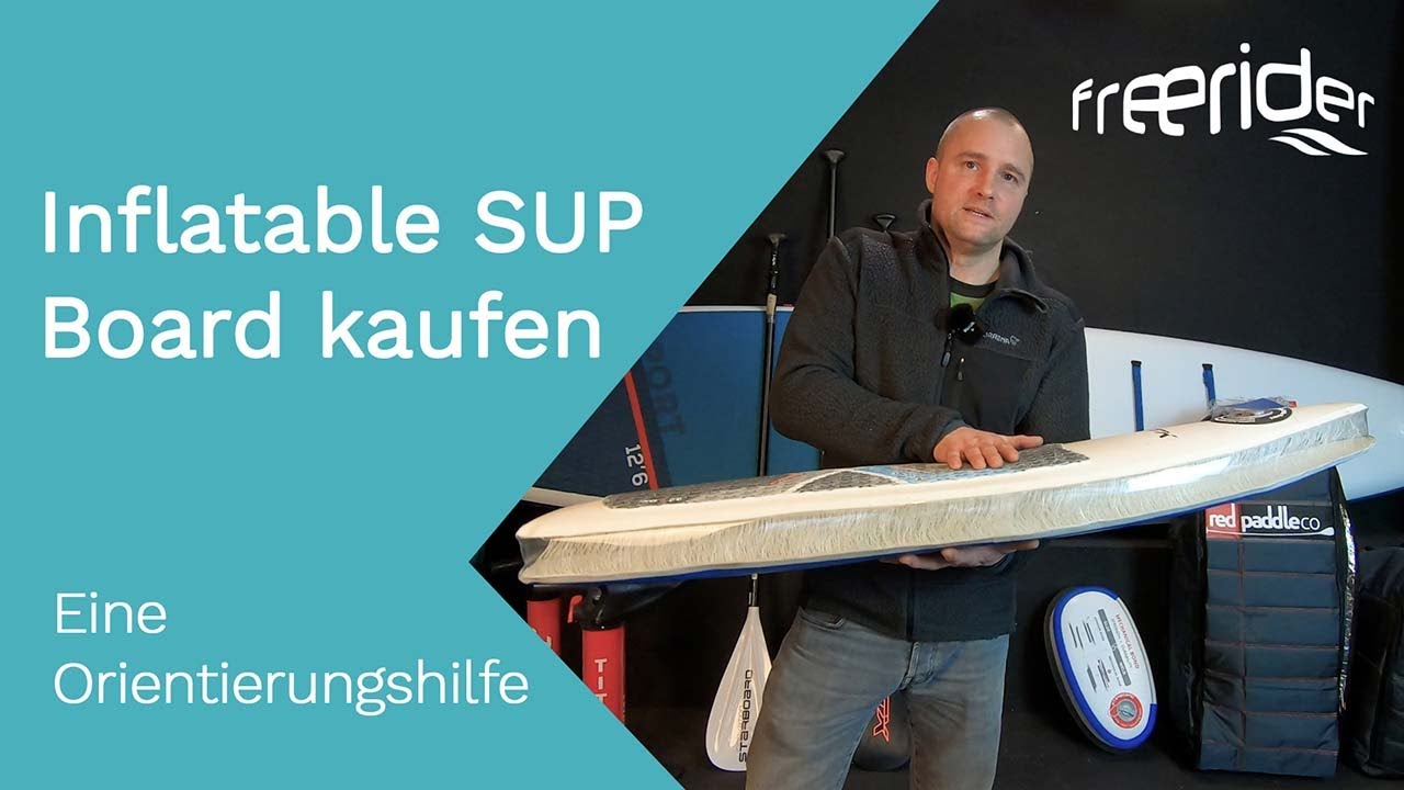 inflatable SUP Board kaufen - Eine Orientierungshilfe