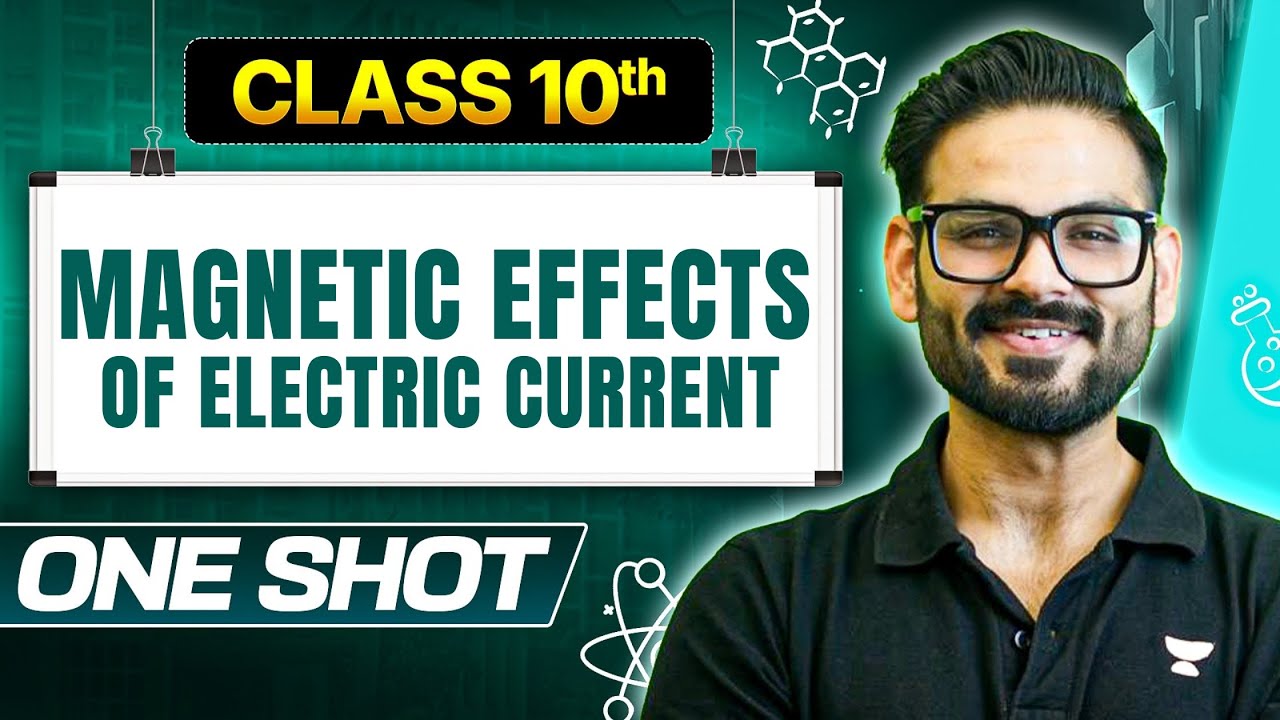 Magnetic Effects of Electric Current in ONE SHOT | Class 10 Science| Detailed Theory + Visualisation