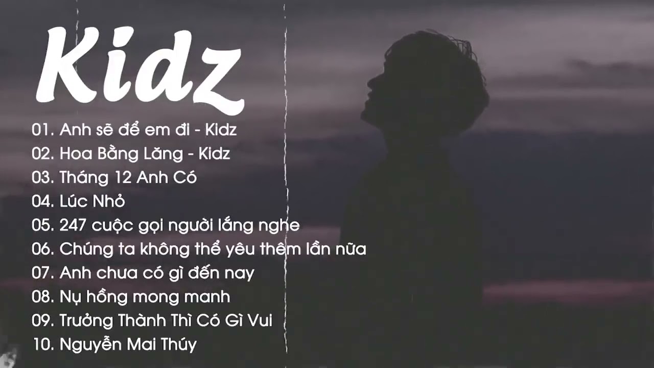 - Tổng Hợp Những Bài Hát Buồn Tâm Trạng của - Kidz