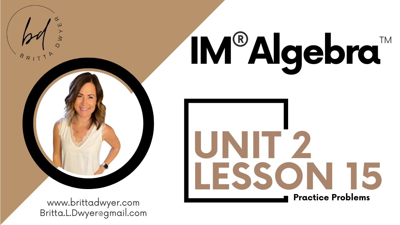 Unit 2 Lesson 15 Practice Problems IM® Algebra 1TM authored by Illustrative Mathematics®