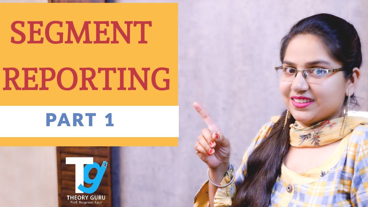 Segment Reporting || PART 1 || Issues in financial reporting