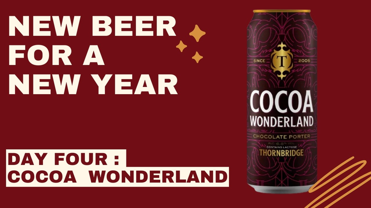 New Beer for a New Year : Day Four : Coca Wonderland - Chocolate Porter