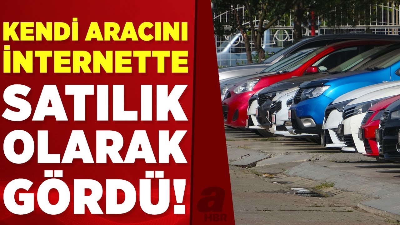 Aracını sahte ilanla satışa çıkartıp, kapora istediler! | A Haber