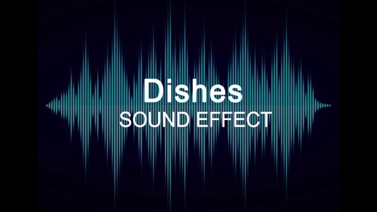 DISHES - SOUND EFFECT