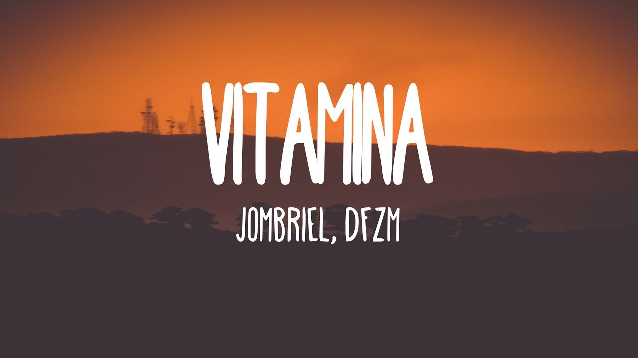 Jombriel, DFZM - Vitamina (Letra/Lyrics)