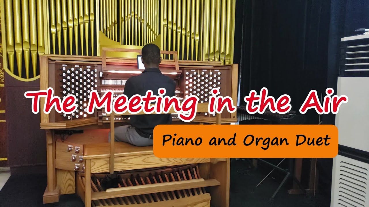 The Meeting in the Air - Amazing Piano and Organ Duet
