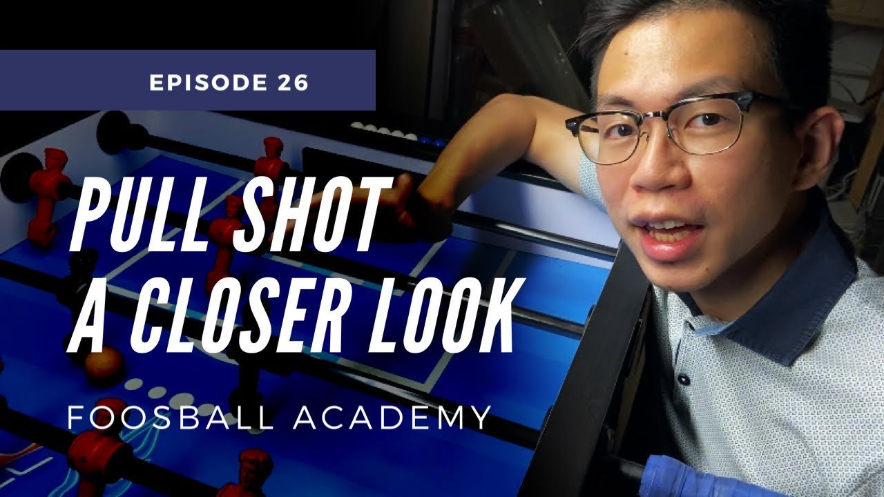 PULL SHOT - A Closer Look | Foosball Academy: Ep. 26 (foosball tips)