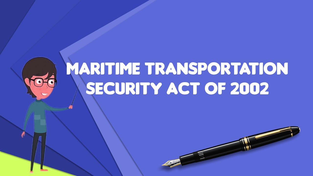 What is Maritime Transportation Security Act of 2002