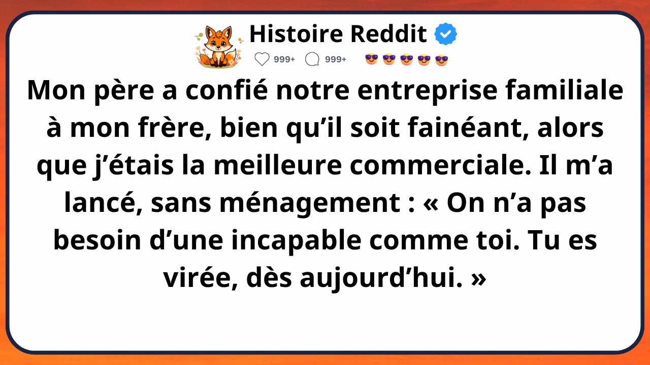 Mon père donne l’entreprise à mon frère… alors que je m’en occupais seule.