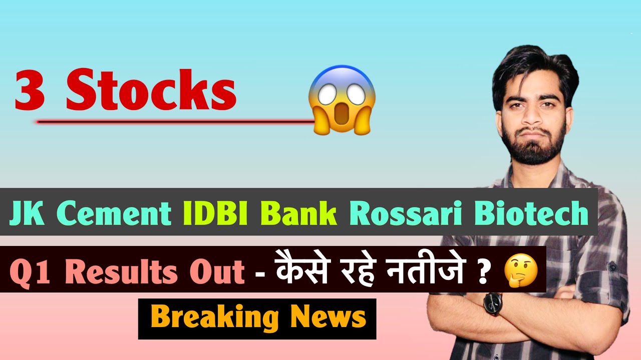 3 Stocks 😱 JK Cement &bull; IDBI Bank &bull; Rossari Biotech 🤔 Q1 Results Out ✅ कैसे रहे नतीजे ? Breaking News