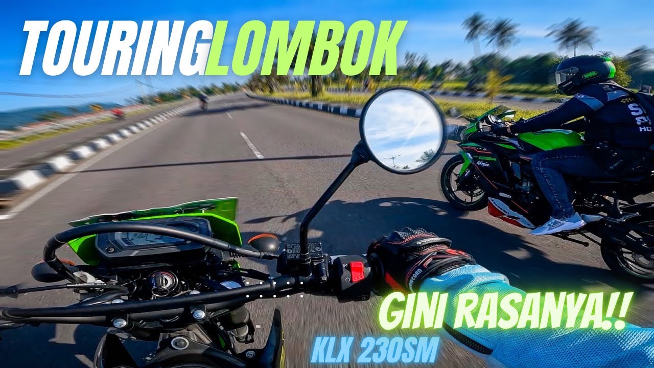 KESERUAN TOURING KE LOMBOK BAWA KLX 230SM 🔥 SENSASINYA EMANG BEDA‼️ #klx230sm