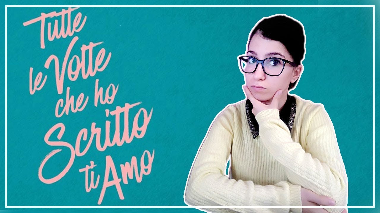 TUTTE LE VOLTE CHE HO SCRITTO TI AMO! ♥ TRAMA & RECENSIONE