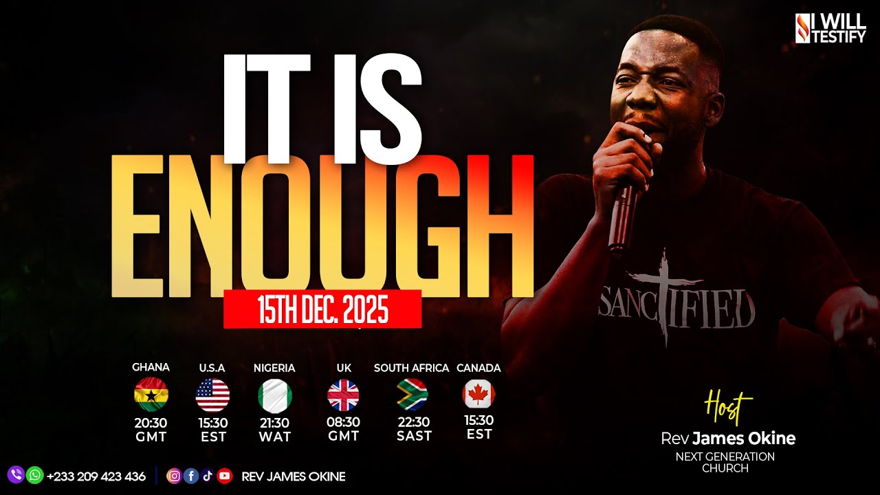 15/12/2025  ||  IT IS ENOUGH ||  Rev. James Okine