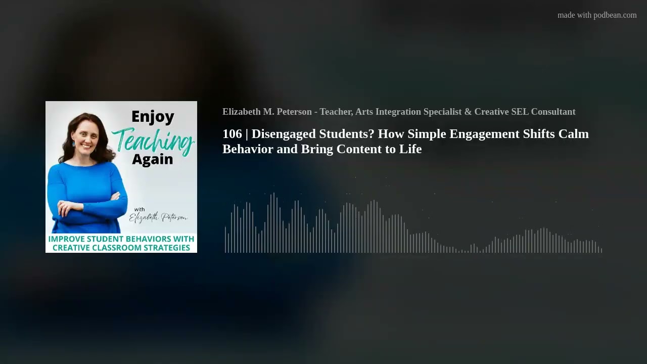 106 | Disengaged Students? How Simple Engagement Shifts Calm Behavior and Bring Content to Life