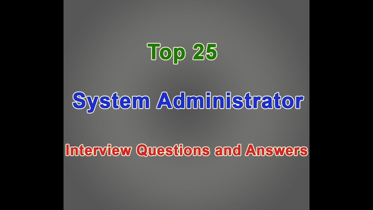 Top 25 System Administrator Interview question and Answer