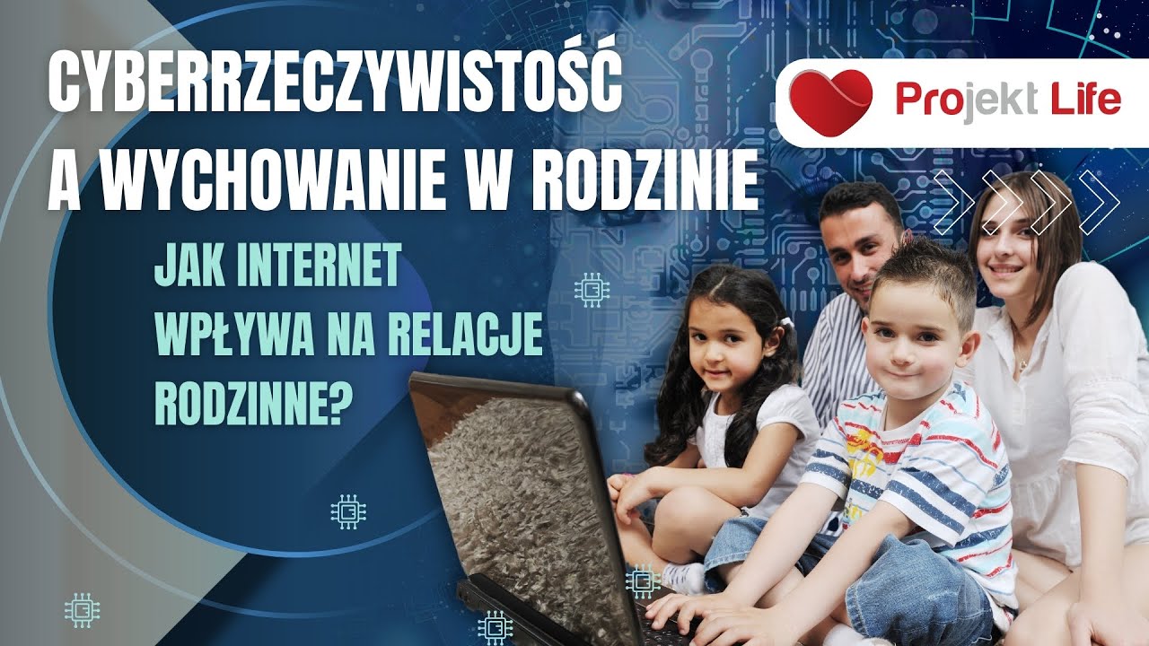 Projekt LIFE 297 Cyberrzeczywistość a wychowanie w rodzinie