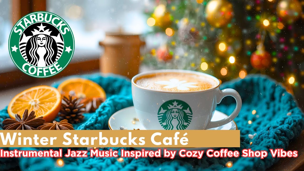 Winter Starbucks Café – Instrumental Jazz Music Inspired by Cozy Coffee Shop Vibes