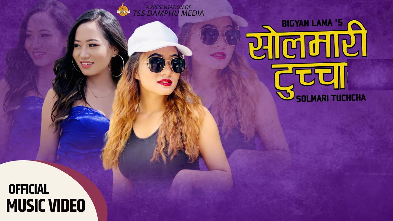 Solmari Tuchcha  By Bigyan Lama FtBigyan Lama Shashikala MoktanaSuama MokatnYangi Dong