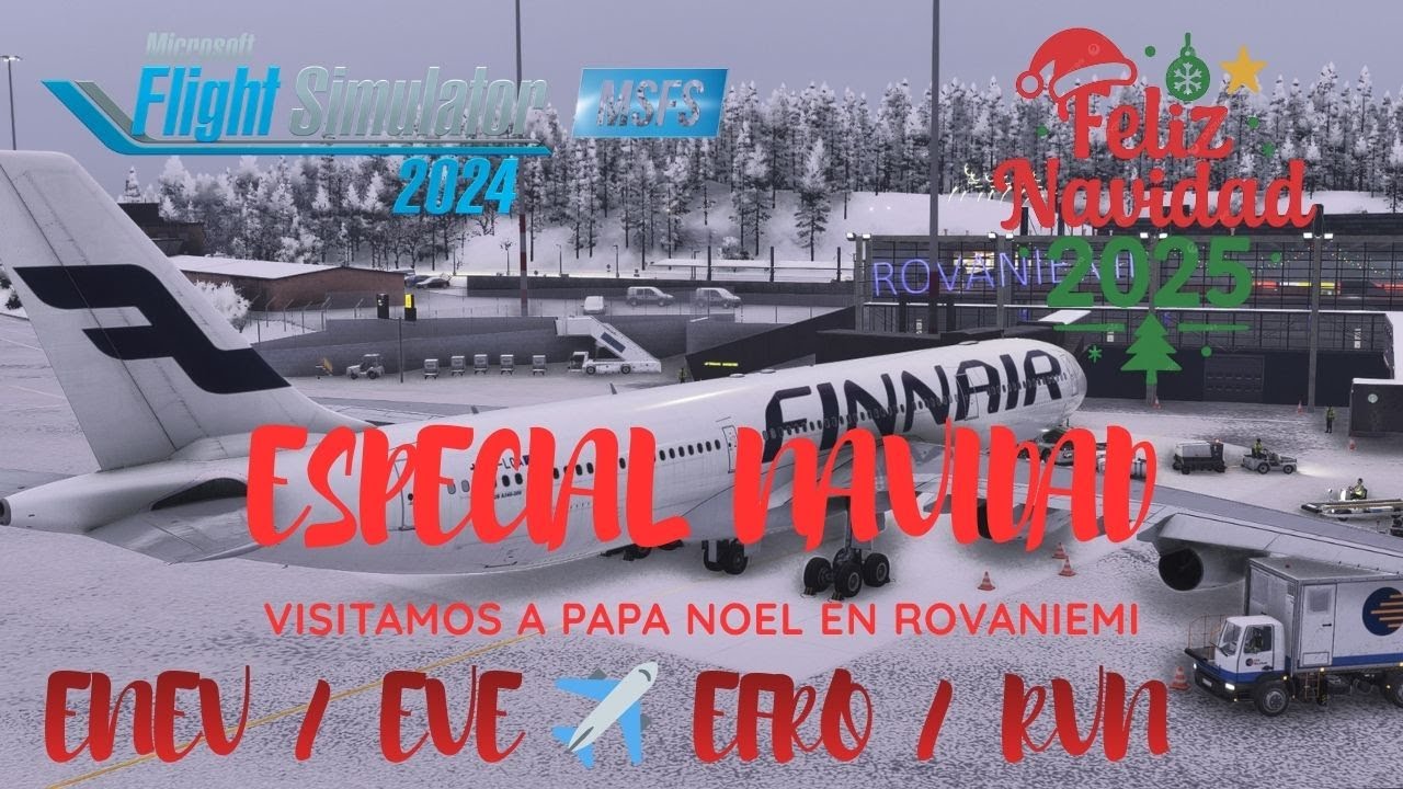 MSFS2024 || Especial Navidad 2025 Destino 🇫🇮 EFRO Rovaniemi🎄Feliz Navidad!🎄🇳🇴 ENEV ✈️ 🇫🇮 EFRO