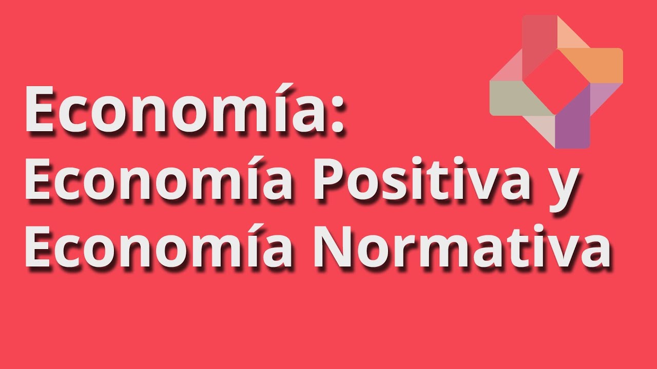 Economía Positiva y Economía Normativa