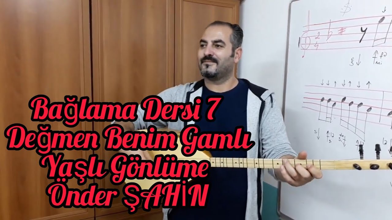 Önder Şahin, Kolay Bağlama Dersi 7 Değmem benim gamlı yaslı gönlüme