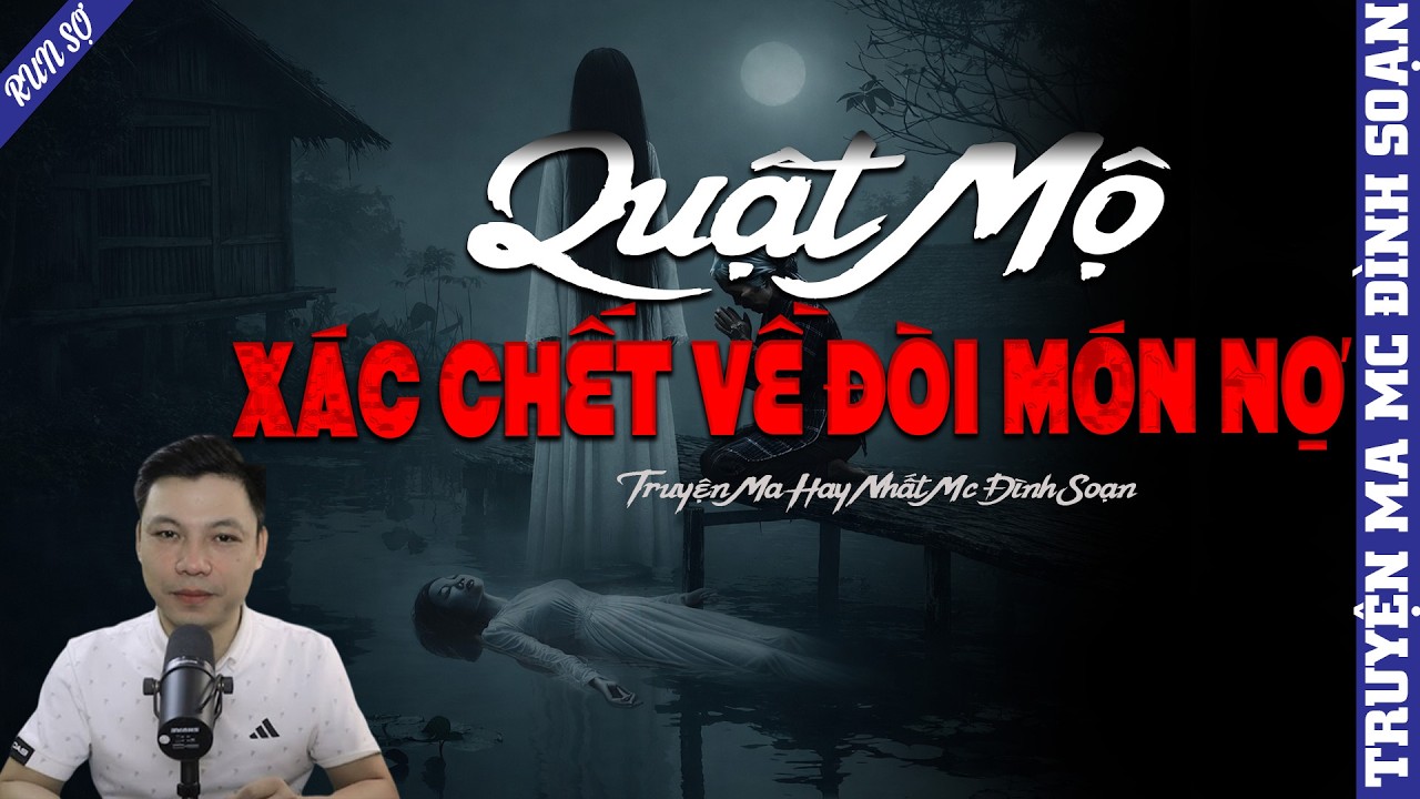 TRUYỆN MA: QUẬT MỘ XÁC CHẾT VÈ ĐÒI MÓN NỢ | MC ĐÌNH SOẠN KỂ MỚI NHẤT 2026