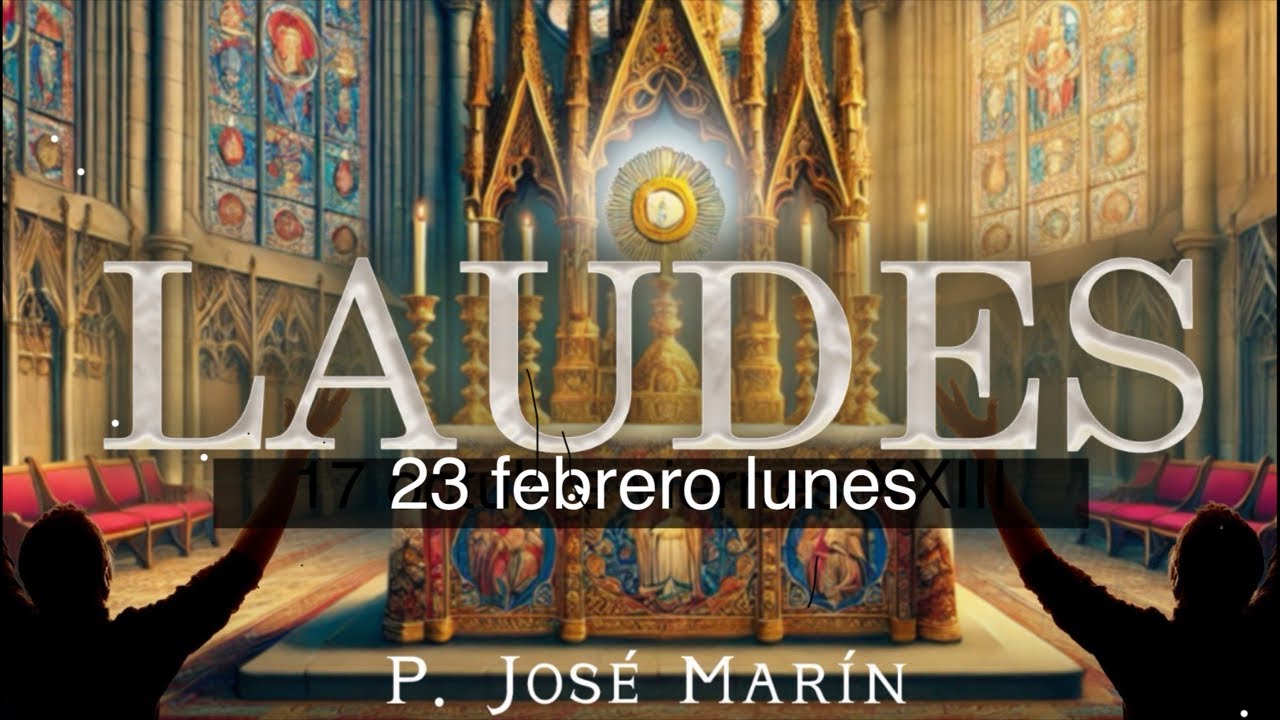 Laudes de Hoy 23 febrero lunes (2026)