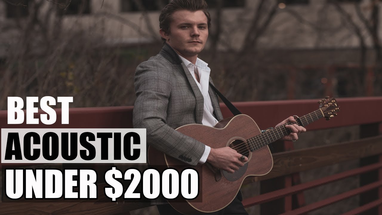 TOP:05 Acoustic Guitars Under $2000 | Best Acoustic Guitars 2019