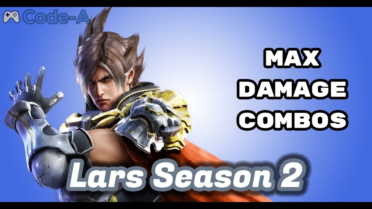 Lars Season 2 Combos (Max Damage)