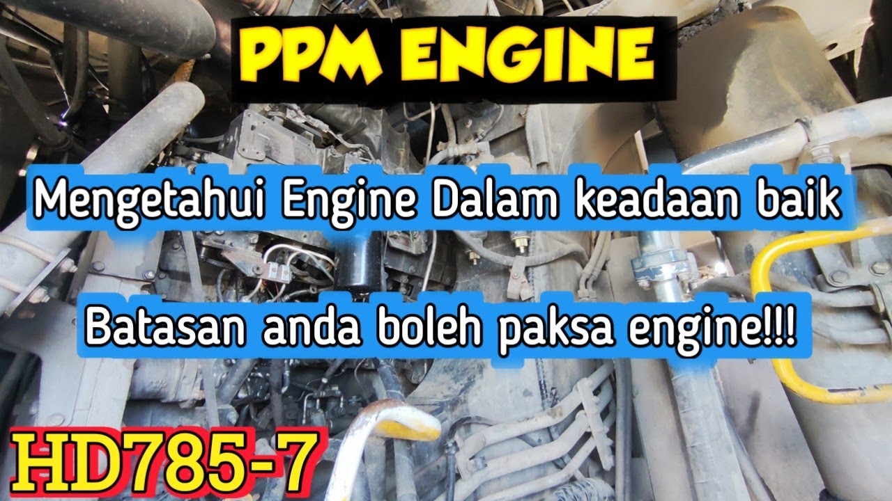 Cara PPM Engine HD 785-7 ,, Pastikan Engine dalam keadaan baik!!!