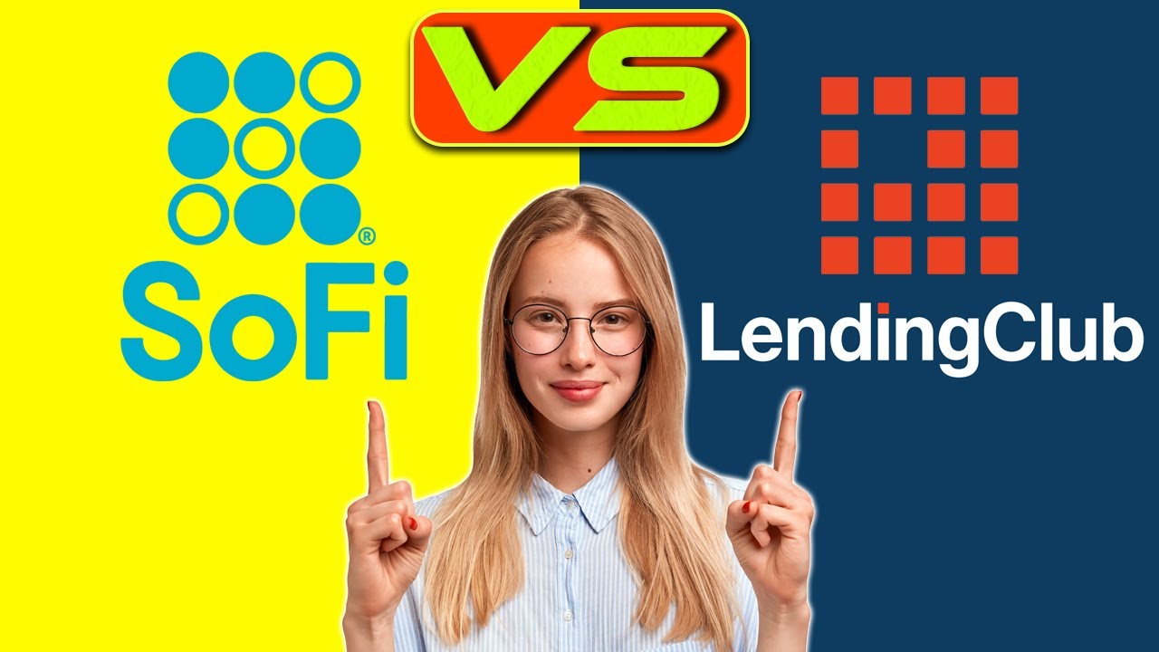 SoFi vs Lending Club &ndash; Which Personal Loan Should You Choose? (Which is Worth It?)