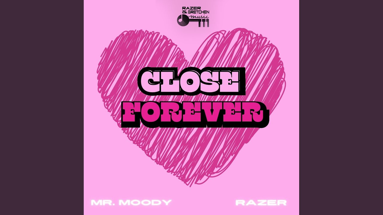 Close forever (feat. Mr Moody & Razer)