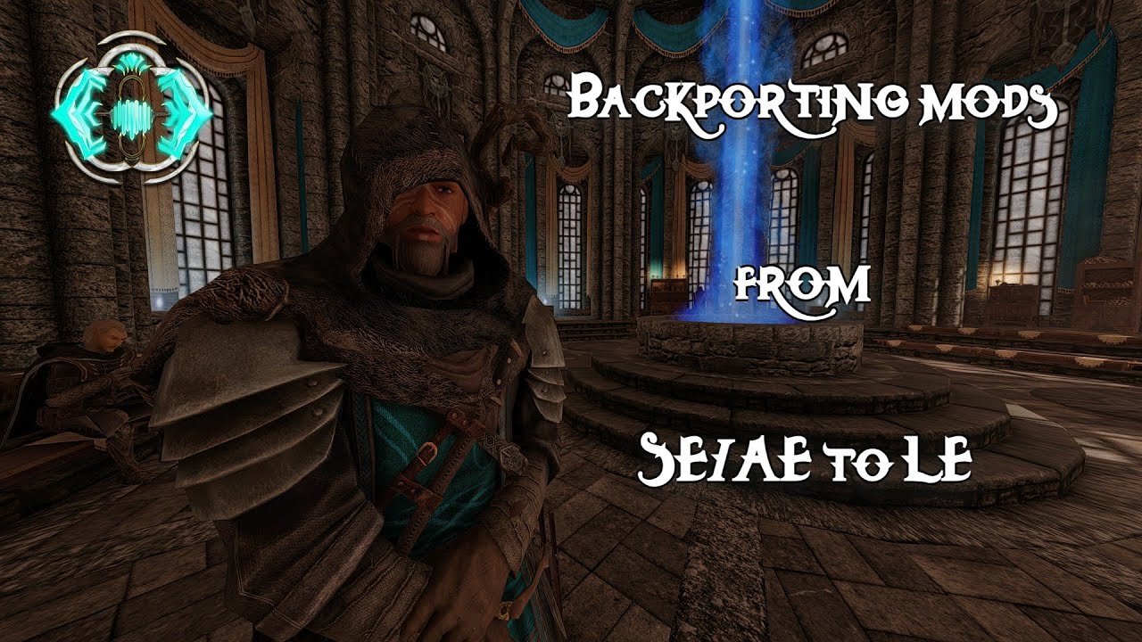 A Beginners guide to backporting Mods from Skyrim SSE/AE to LE