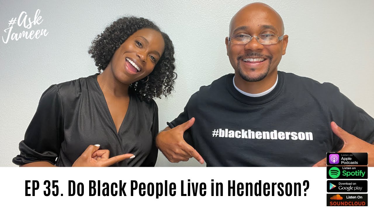 Do Black people Live in Henderson? Ask Jameen: Episode 35