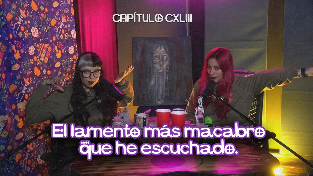 Cap.143:El lamento más macabro que he escuchado.