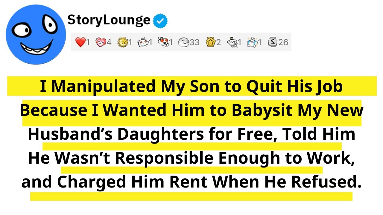 I Manipulated My Son to Quit His Job Because I Wanted Him to Babysit My New Husband’s Daughters For