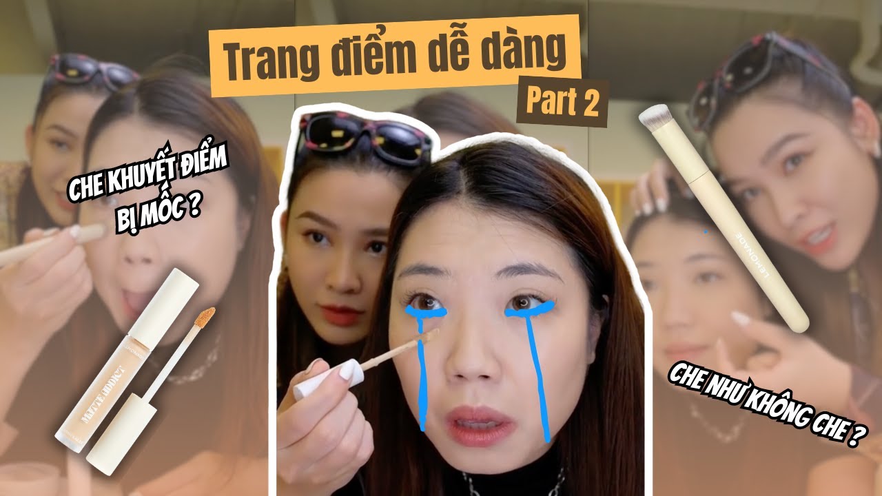 Che khuyết điểm dễ mà ! TRANG ĐIỂM DỄ DÀNG CÙNG QUÁCH ÁNH | Phần 2