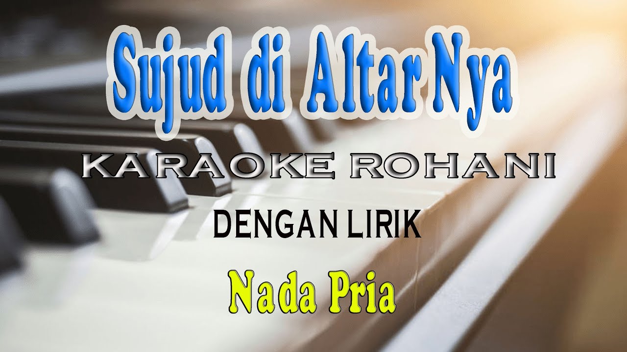 SUJUD DI ALTARNYA [KARAOKE ROHANI] SAAT TEDUH ll NADA PRIA BES=DO