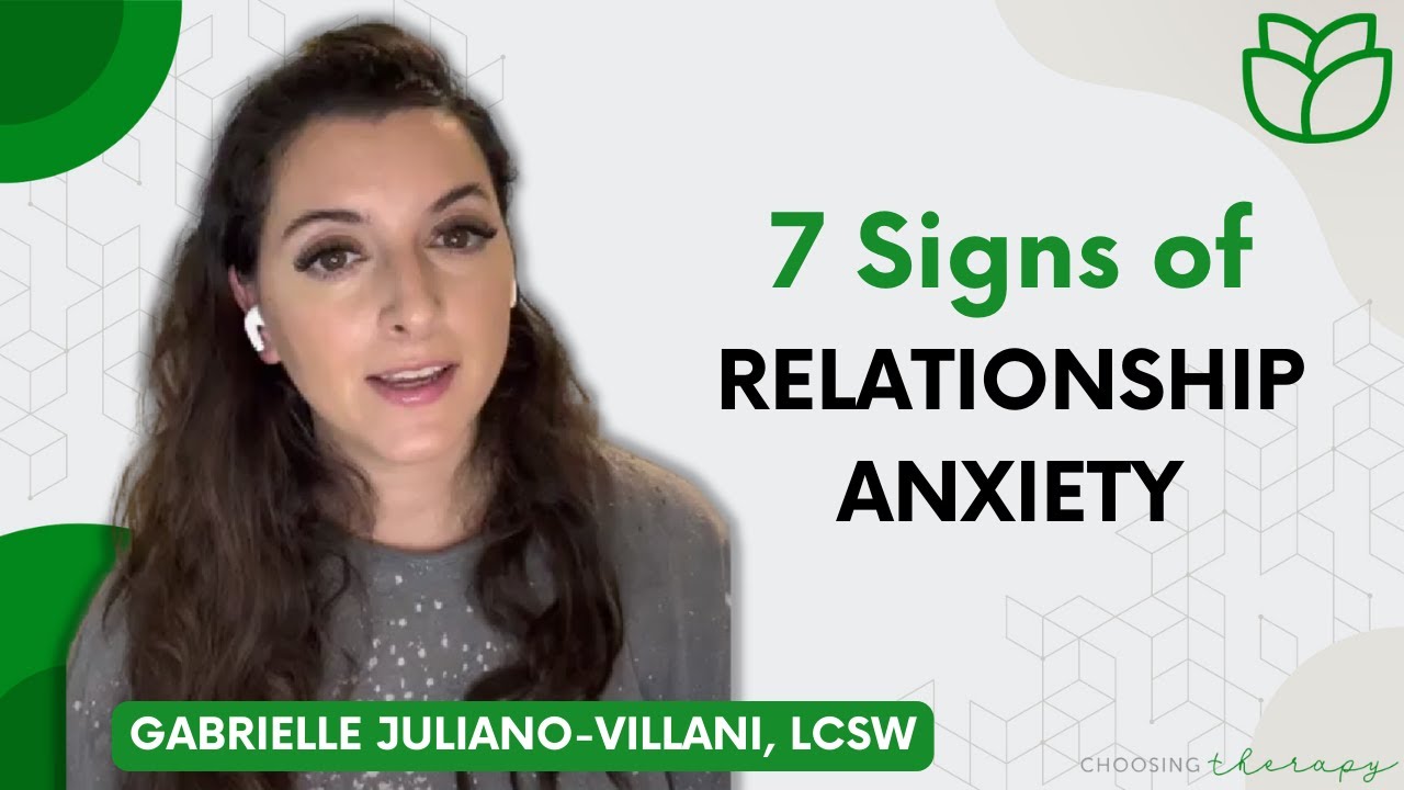 Relationship Anxiety: 7 Signs & How to Cope