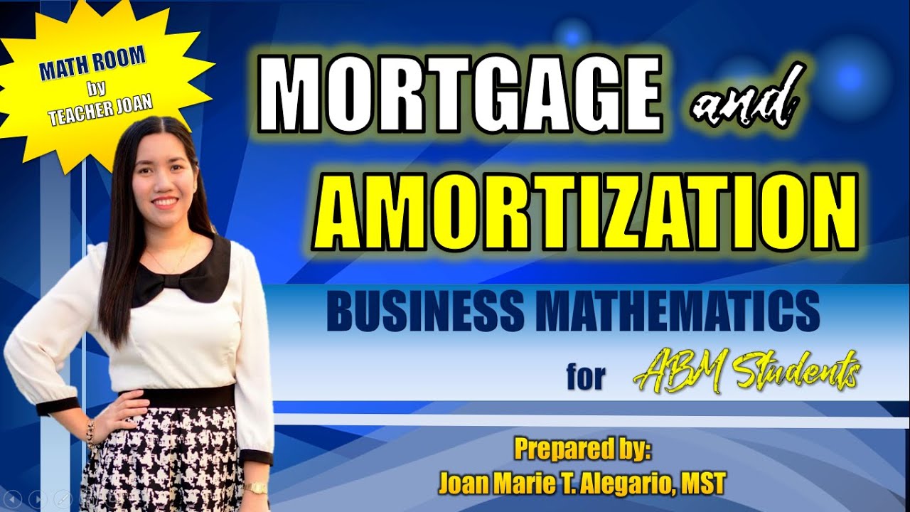 MORTGAGE AND AMORTIZATION | Business Mathematics