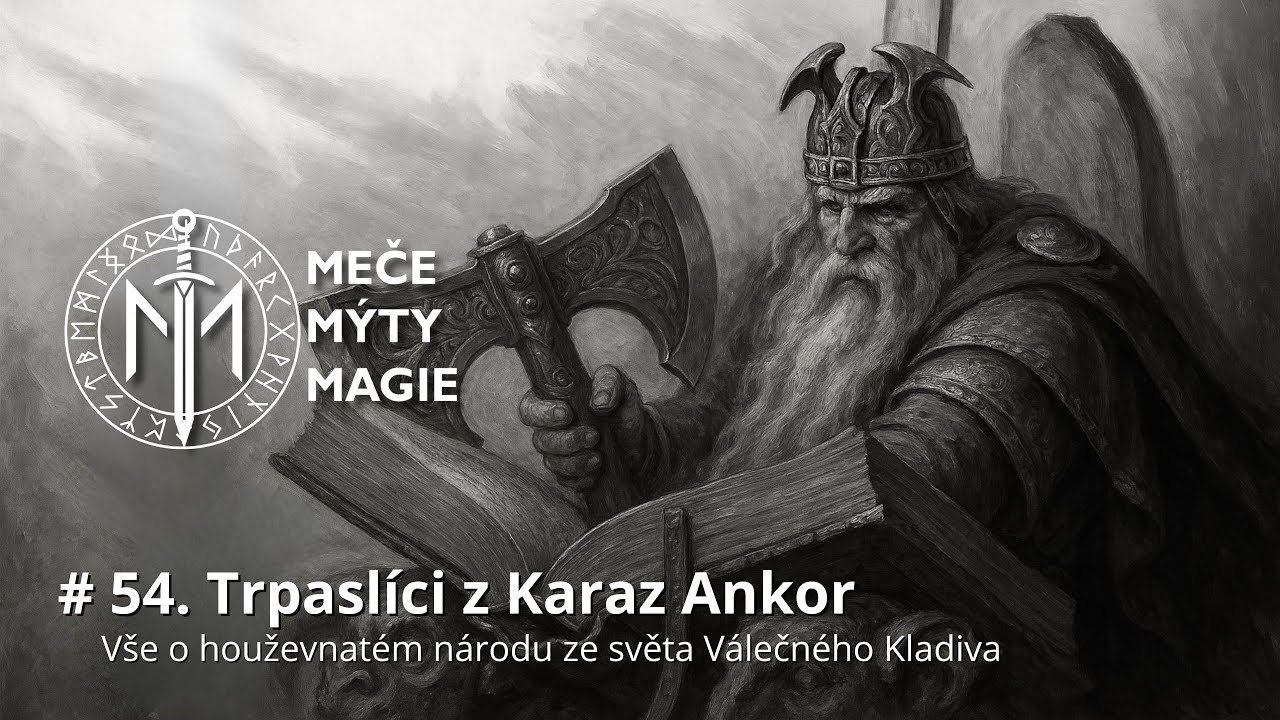 #54 &ndash; Trpasl&iacute;ci z Karaz Ankor &ndash; V&scaron;e o houževnat&eacute;m n&aacute;rodu ze světa V&aacute;lečn&eacute;ho kladiva