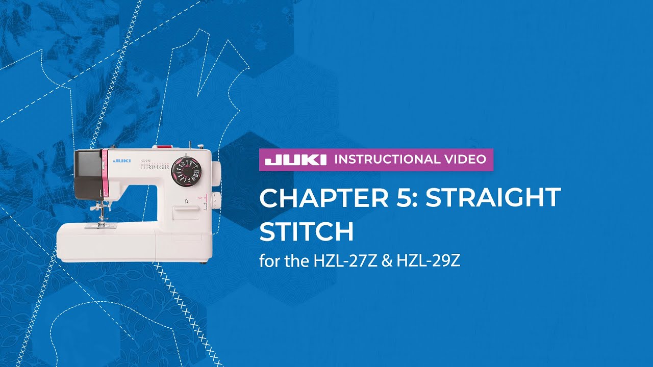 JUKI HZL-27Z & HZL-29Z - Chapter 5: Straight Stitch