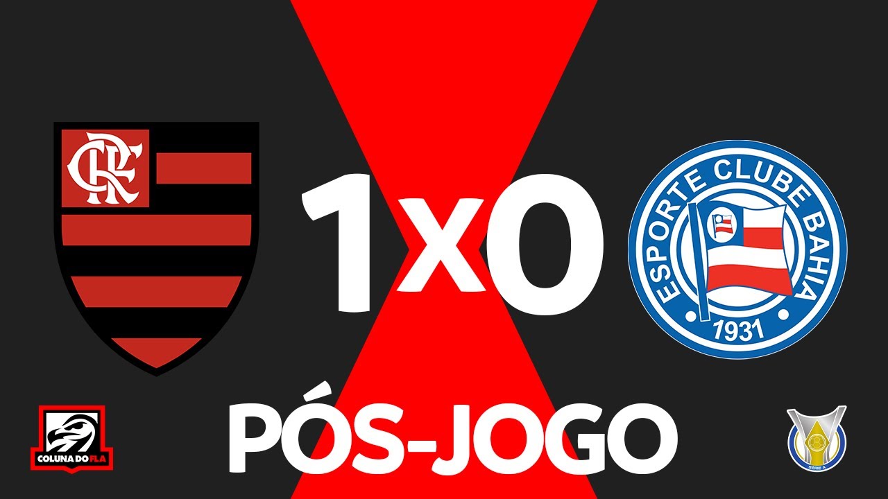 P&Oacute;S-JOGO - FLAMENGO 1X0 BAHIA | BRASILEIR&Atilde;O 2023