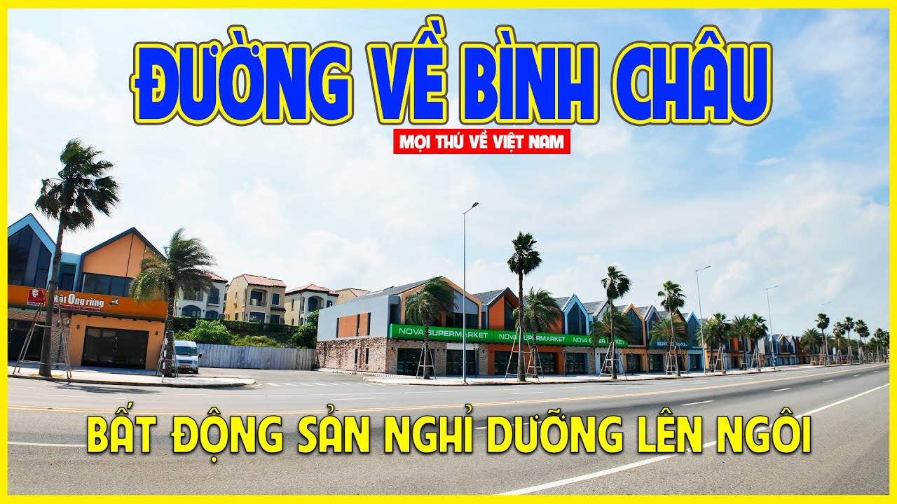 ĐƯỜNG VEN BIỂN BÌNH CHÂU | BẤT ĐỘNG SẢN VEN BIỂN MỌC LÊN LIÊN TỤC | Vùng xa TP.HCM
