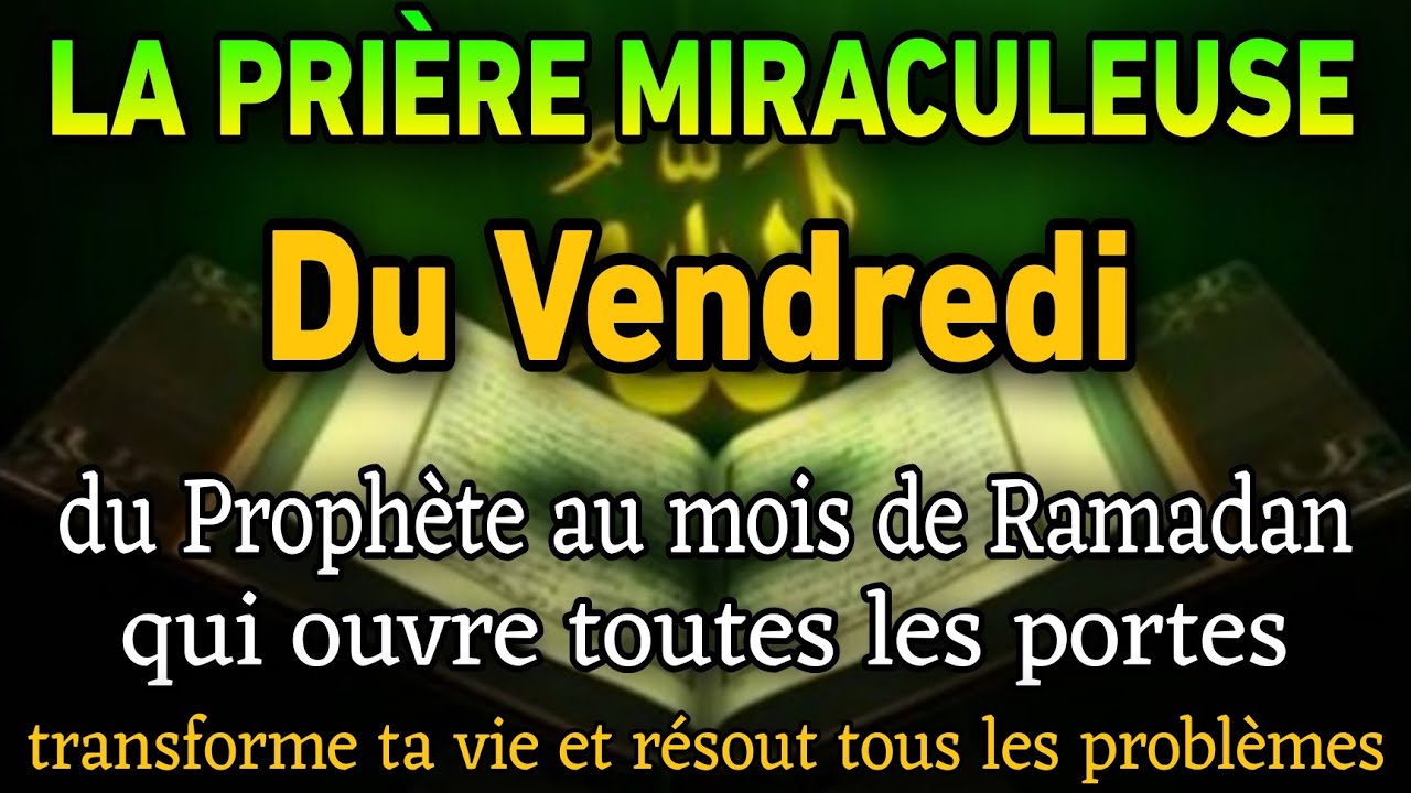 La prière miraculeuse du Vendredi du Prophète en Ramadanqui ouvre toutes les portes et change ta vie